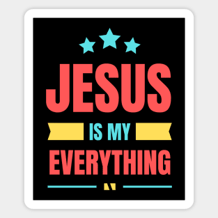 Jesus Is My Everything | Christian Saying Magnet